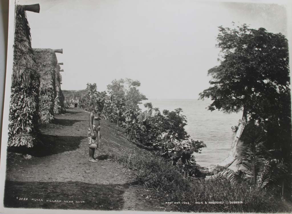 “Fijian Village near Suva (towards end of last century), site unknown” Source: Fiji Museum P32.4/137